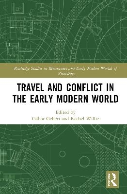 Travel and Conflict in the Early Modern World - 