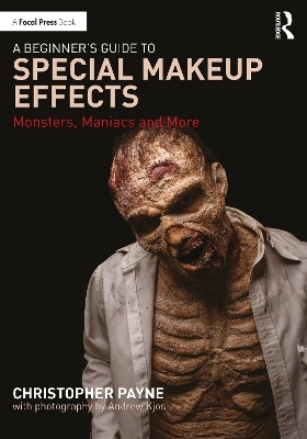 A Beginner's Guide to Special Makeup Effects - Christopher Payne