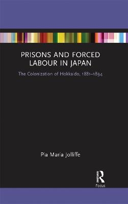 Prisons and Forced Labour in Japan - Pia Jolliffe