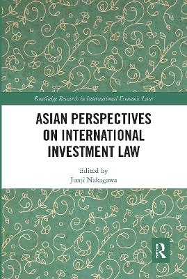 Asian Perspectives on International Investment Law - 