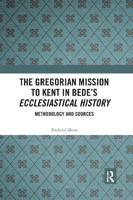 The Gregorian Mission to Kent in Bede's Ecclesiastical History - Richard Shaw