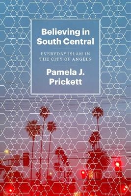 Believing in South Central - Pamela J Prickett