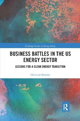 Business Battles in the US Energy Sector - Christian Downie