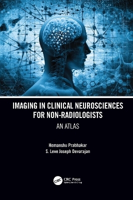 Imaging in Clinical Neurosciences for Non-radiologists - Hemanshu Prabhakar, S. Leve Joseph Devarajan
