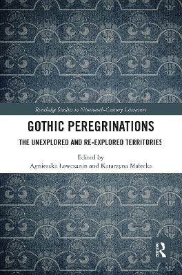 Gothic Peregrinations - Agnieszka Lowczanin, Katarzyna Malecka