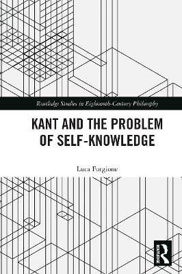 Kant and the Problem of Self-Knowledge - Luca Forgione