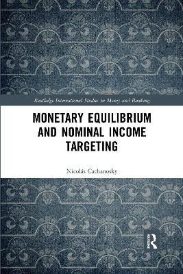 Monetary Equilibrium and Nominal Income Targeting - Nicolás Cachanosky