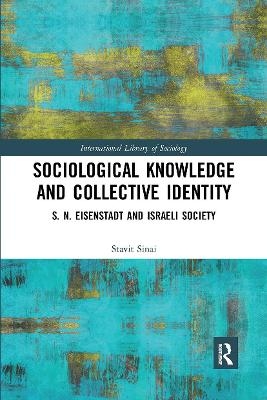Sociological Knowledge and Collective Identity - Stavit Sinai