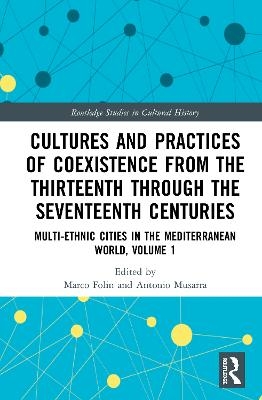 Cultures and Practices of Coexistence from the Thirteenth Through the Seventeenth Centuries - 