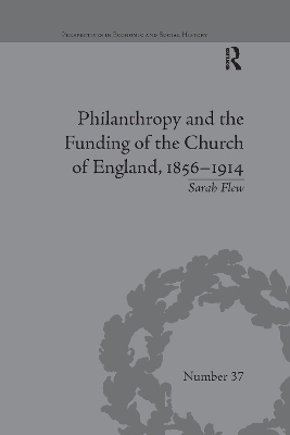 Philanthropy and the Funding of the Church of England, 1856–1914 - Sarah Flew