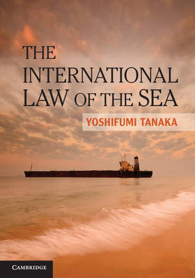 The International Law of the Sea -  Yoshifumi (University of Copenhagen) Tanaka