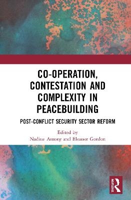 Co-operation, Contestation and Complexity in Peacebuilding - 