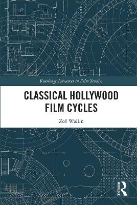 Classical Hollywood Film Cycles - Zoe Wallin