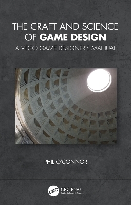 The Craft and Science of Game Design - Philippe O'Connor