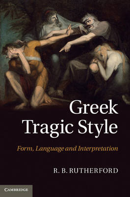 Greek Tragic Style -  R. B. Rutherford