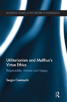Utilitarianism and Malthus' Virtue Ethics - Sergio Cremaschi