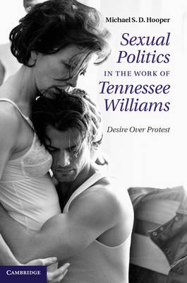 Sexual Politics in the Work of Tennessee Williams -  Michael S. D. Hooper