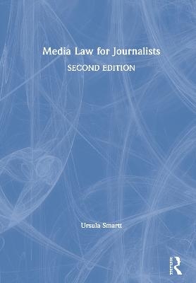 Media Law for Journalists - Ursula Smartt