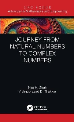 Journey from Natural Numbers to Complex Numbers - Nita H. Shah, Vishnuprasad D. Thakkar