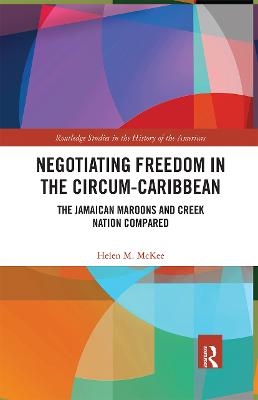 Negotiating Freedom in the Circum-Caribbean - Helen M. McKee