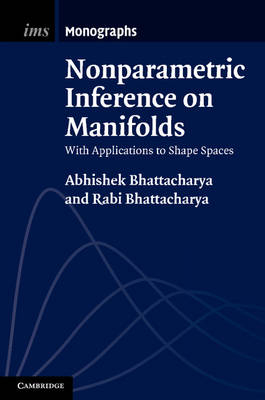 Nonparametric Inference on Manifolds -  Abhishek Bhattacharya,  Rabi Bhattacharya
