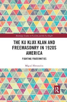 The Ku Klux Klan and Freemasonry in 1920s America - Miguel Hernandez