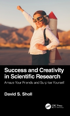 Success and Creativity in Scientific Research - David S. Sholl