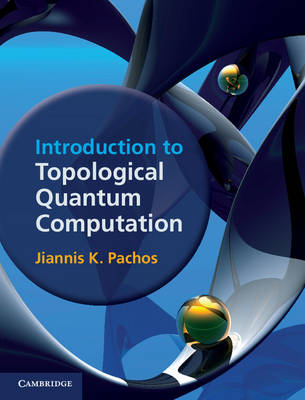 Introduction to Topological Quantum Computation -  Jiannis K. Pachos