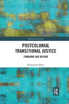 Postcolonial Transitional Justice - Khanyisela Moyo