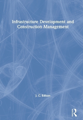 Infrastructure Development and Construction Management - J. C. Edison