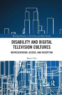 Disability and Digital Television Cultures - Katie Ellis