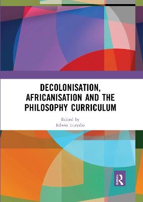 Decolonisation, Africanisation and the Philosophy Curriculum - 