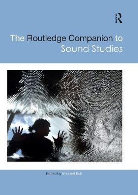 The Routledge Companion to Sound Studies - 