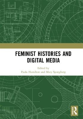 Feminist Histories and Digital Media - 