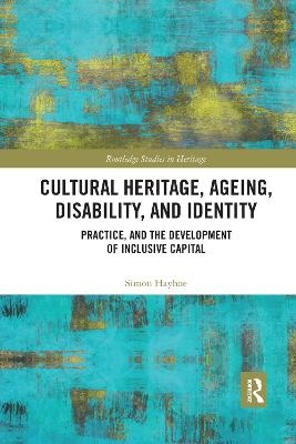 Cultural Heritage, Ageing, Disability, and Identity - Simon Hayhoe