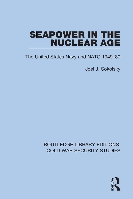 Seapower in the Nuclear Age - Joel J. Sokolsky