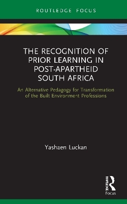 The Recognition of Prior Learning in Post-Apartheid South Africa - Yashaen Luckan