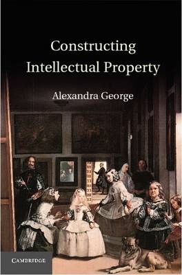 Constructing Intellectual Property -  Alexandra George