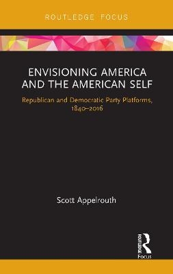 Envisioning America and the American Self - Scott Appelrouth