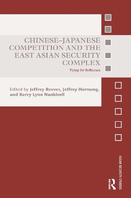 Chinese-Japanese Competition and the East Asian Security Complex - 