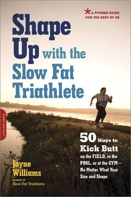 Shape Up with the Slow Fat Triathlete - Jayne Williams