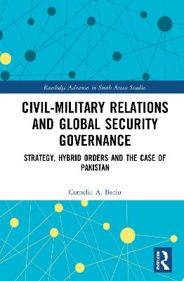 Civil-Military Relations and Global Security Governance - Cornelia Baciu