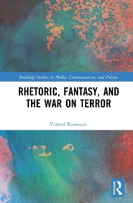 Rhetoric, Fantasy, and the War on Terror - Vaheed Ramazani