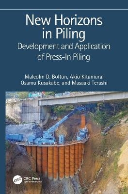 New Horizons in Piling - Malcolm D. Bolton, Akio Kitamura, Osamu Kusakabe, Masaaki Terashi