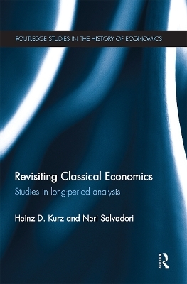 Revisiting Classical Economics - Heinz Kurz, Neri Salvadori