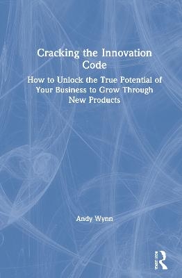 Cracking the Innovation Code - Andy Wynn