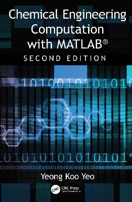 Chemical Engineering Computation with MATLAB® - Yeong Koo Yeo