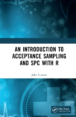 An Introduction to Acceptance Sampling and SPC with R - John Lawson