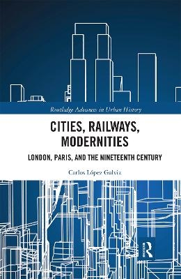 Cities, Railways, Modernities - Carlos López Galviz