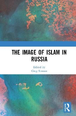 The Image of Islam in Russia - 
